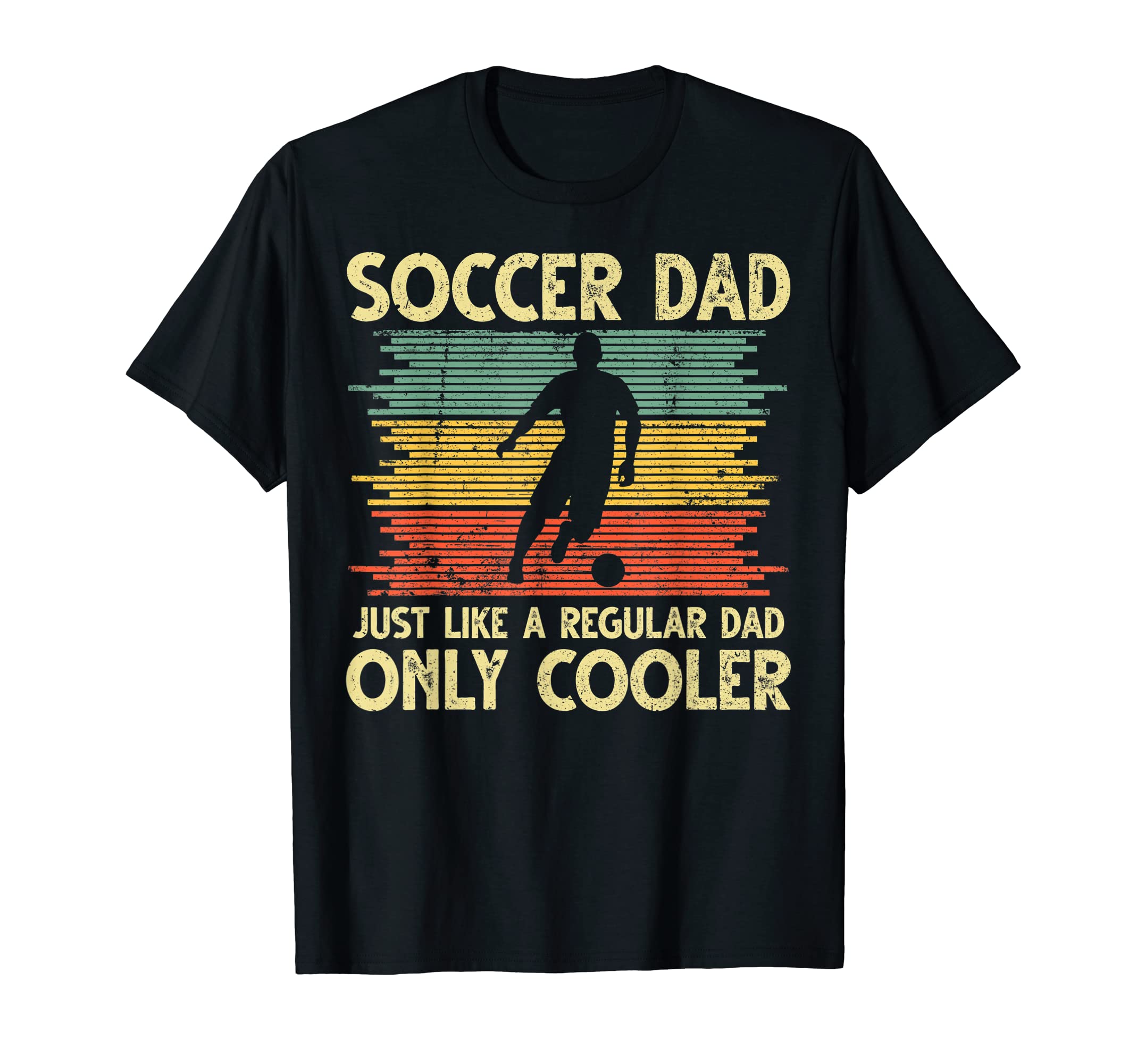 Soccer Dad Just Like Regular Dad Only T-Shirt - Unique Graphic for Adults - T-Shirt, Sweatshirt, Hoodie