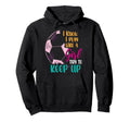 I Know I Play Like Try To Keep Up Hoodie - Casual Everyday Wear Men Women - T-Shirt, Sweatshirt, Hoodie