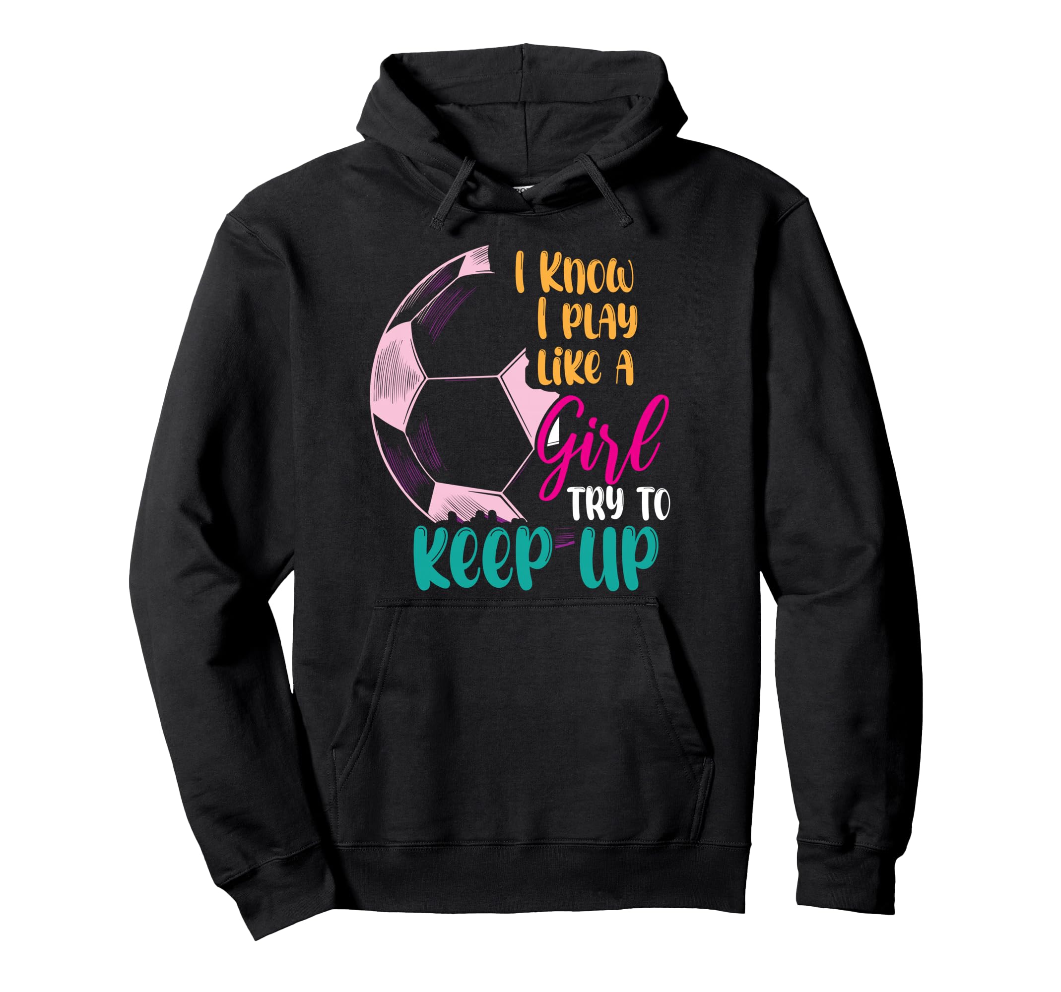 I Know I Play Like Try To Keep Up Hoodie - Casual Everyday Wear Men Women - T-Shirt, Sweatshirt, Hoodie