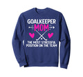 Field Hockey Goalkeeper Mom Funny Sweatshirt - Unique Graphic Men Women - T-Shirt, Sweatshirt, Hoodie