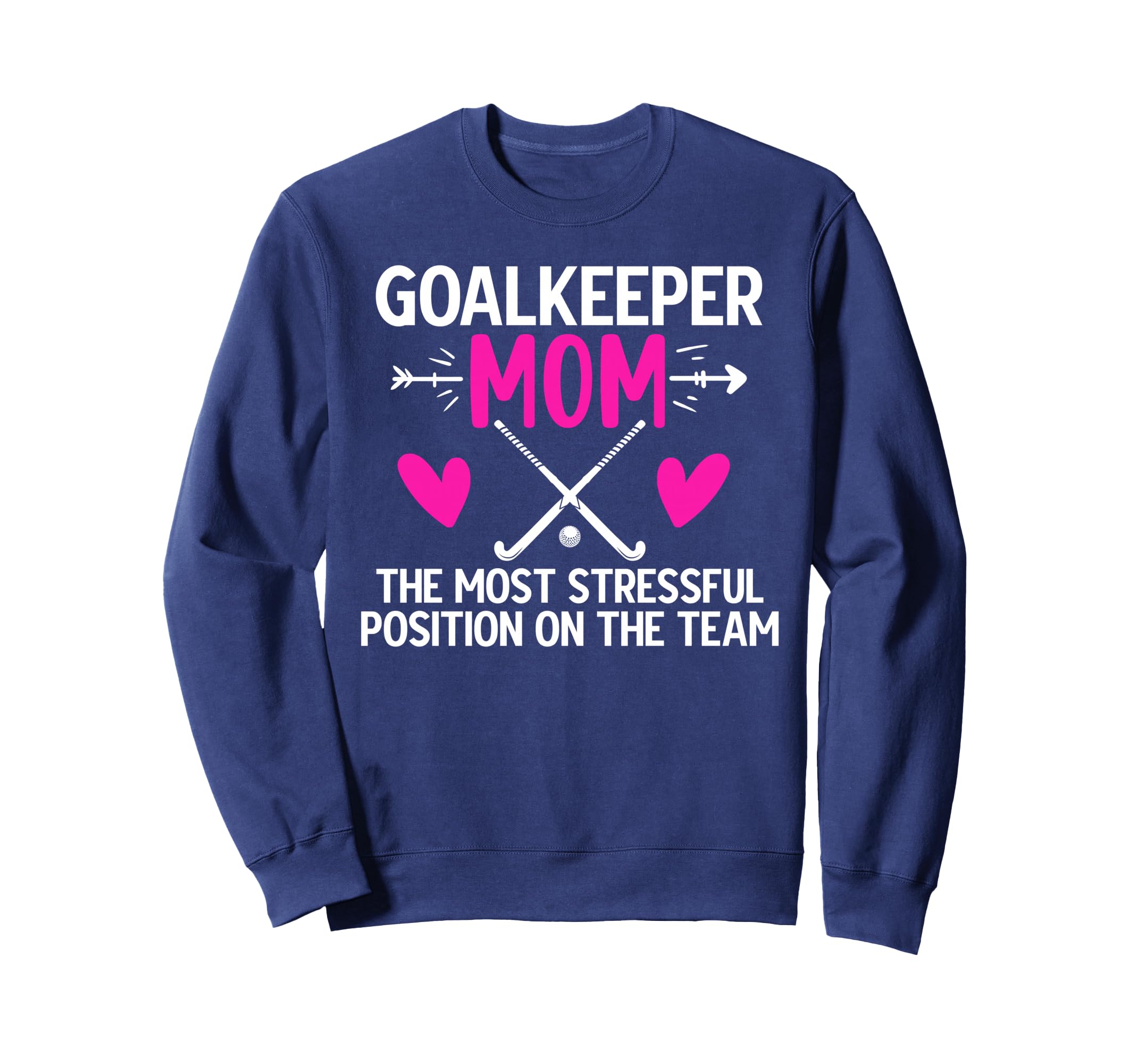 Field Hockey Goalkeeper Mom Funny Sweatshirt - Unique Graphic Men Women - T-Shirt, Sweatshirt, Hoodie