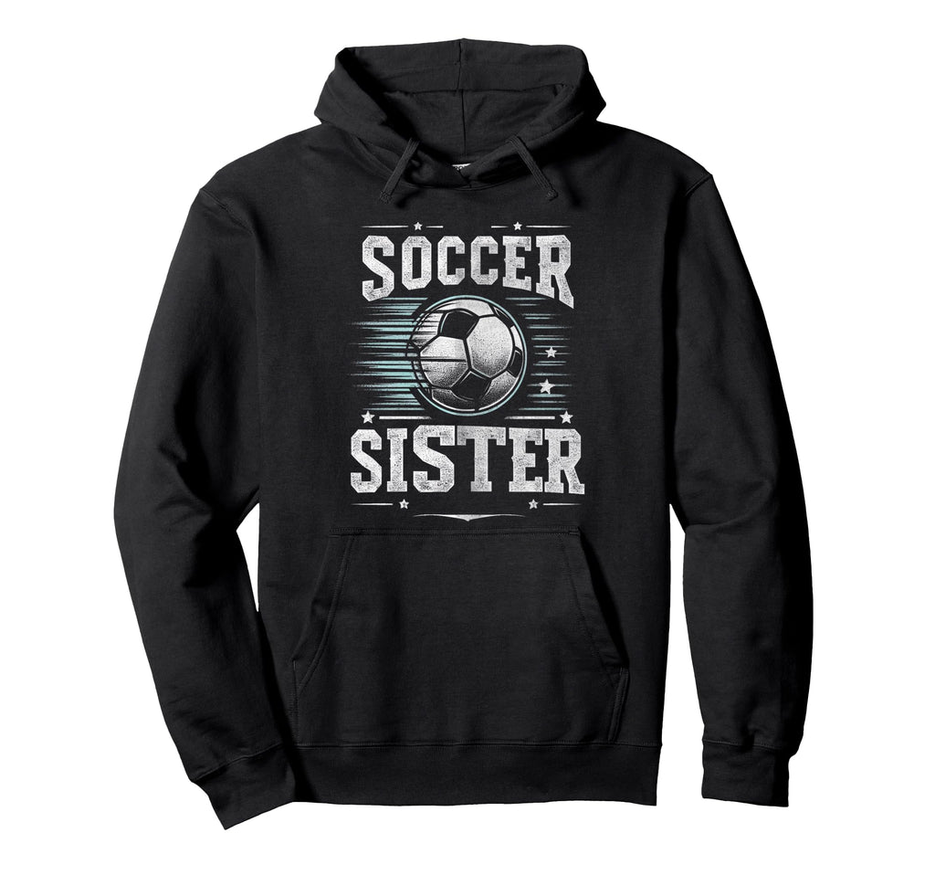 Soccer Sister Football Lover Gifts Hoodie - Minimalist Print Unisex - T-Shirt, Sweatshirt, Hoodie
