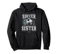 Soccer Sister Football Lover Gifts Hoodie - Minimalist Print Unisex - T-Shirt, Sweatshirt, Hoodie