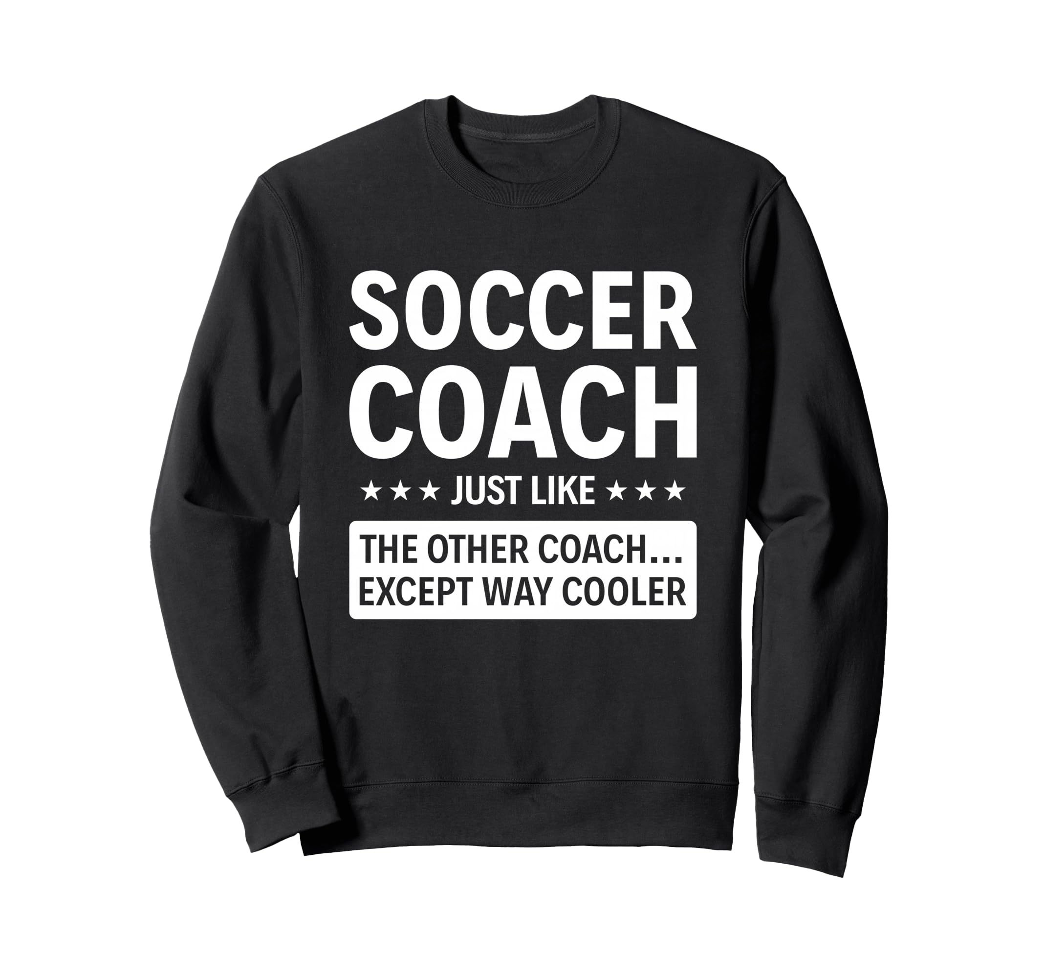 Soccer Coach Except Way Cooler Sweatshirt - Aesthetic Graphic for Adults - T-Shirt, Sweatshirt, Hoodie