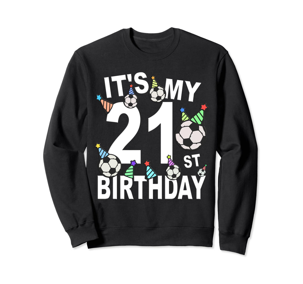 Funny Its My 21St Birthday Hats Sweatshirt - Aesthetic Graphic for Adults - T-Shirt, Sweatshirt, Hoodie