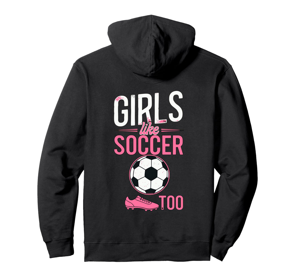 Like Soccer Too Female Soccer Player Hoodie - Trendy Graphic Men Women - T-Shirt, Sweatshirt, Hoodie