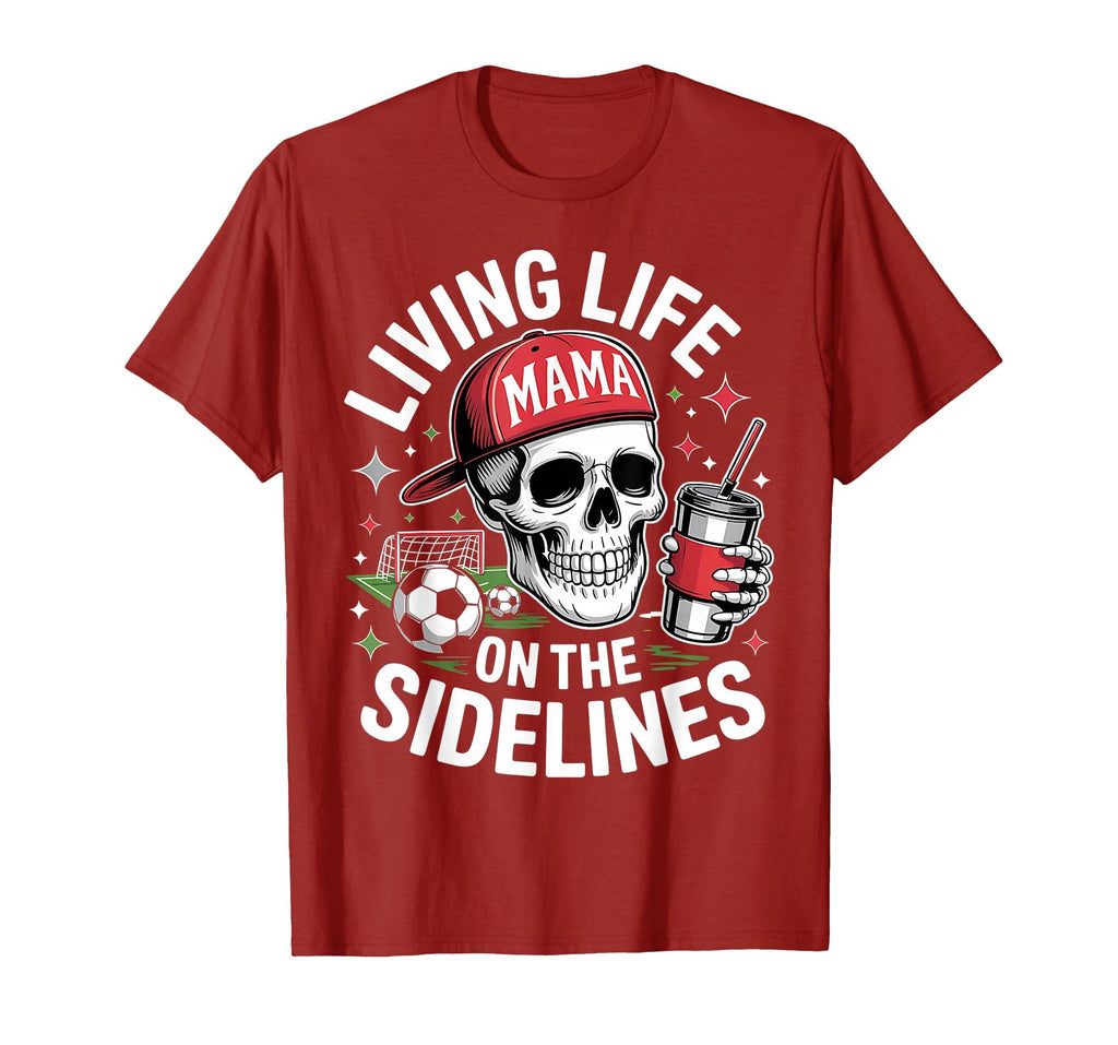 Soccer Mama Living Life Sidelines T-Shirt - Casual Everyday Wear Unisex - T-Shirt, Sweatshirt, Hoodie