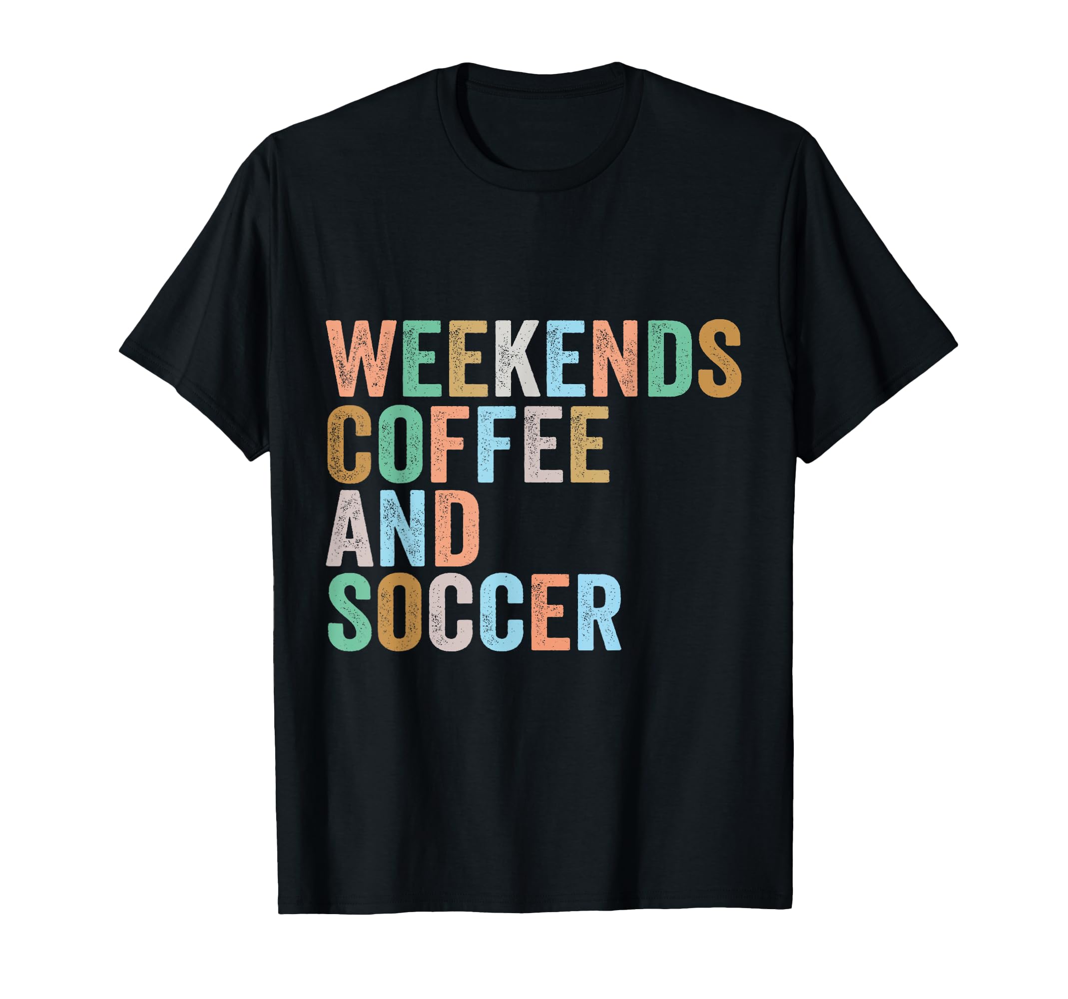 Weekends Coffee And Soccer Funny Soccer T-Shirt - Unique Graphic Unisex - T-Shirt, Sweatshirt, Hoodie