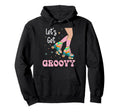 Roller Skating Skate 1970S Lets Get Groovy Hoodie - Unique Graphic Unisex - T-Shirt, Sweatshirt, Hoodie