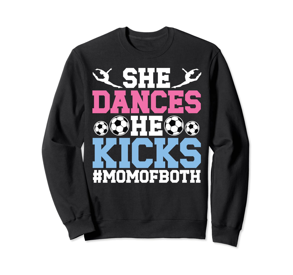 She Dances He Kicks Mom Both Sweatshirt - Casual Everyday Wear Unisex - T-Shirt, Sweatshirt, Hoodie