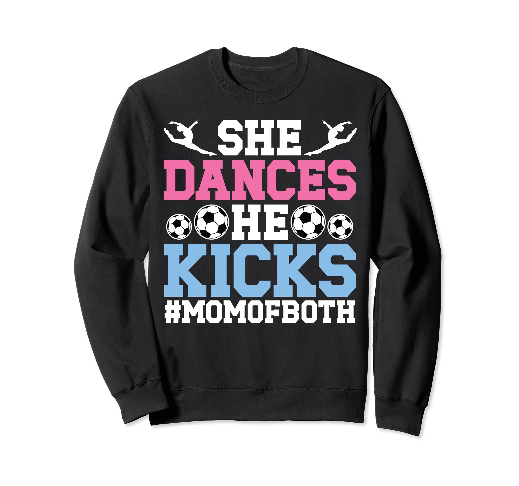 She Dances He Kicks Mom Both Sweatshirt - Casual Everyday Wear Unisex - T-Shirt, Sweatshirt, Hoodie