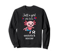 Axolotl Soccer Axolotl Soccer Sweatshirt - Fun Novelty Design Unisex - T-Shirt, Sweatshirt, Hoodie