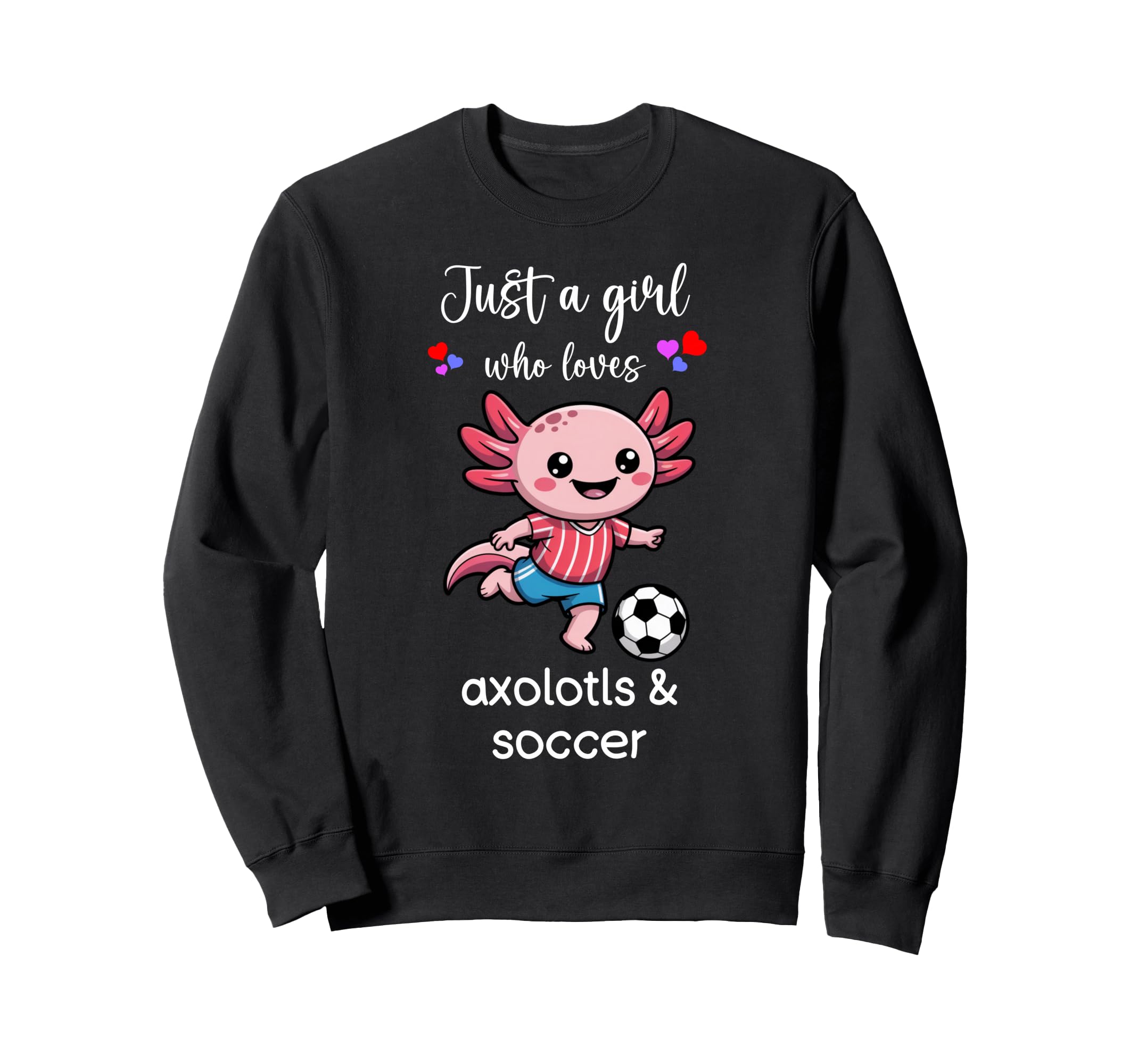 Axolotl Soccer Axolotl Soccer Sweatshirt - Fun Novelty Design Unisex - T-Shirt, Sweatshirt, Hoodie