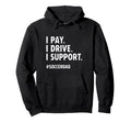 Soccer Dad I Pay I Drive I Support Hoodie - Aesthetic Graphic for Adults - T-Shirt, Sweatshirt, Hoodie