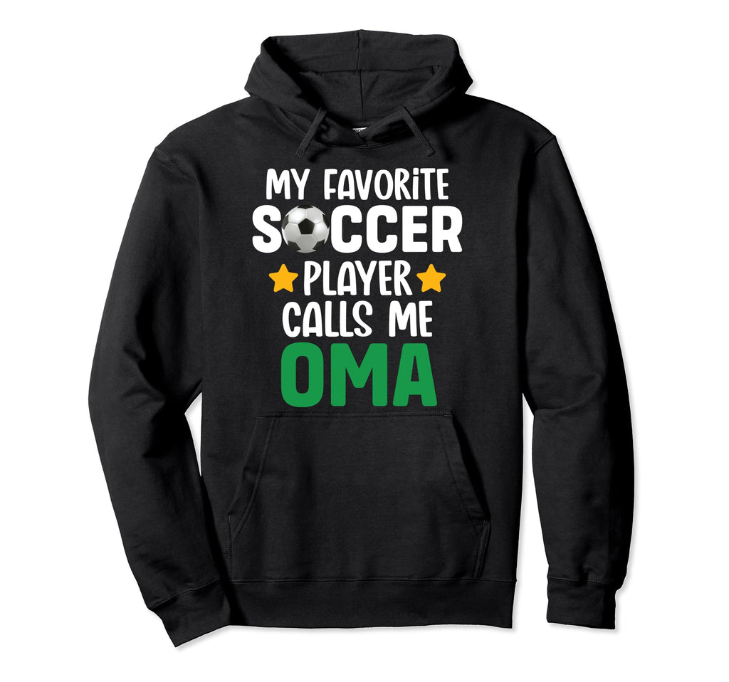 My Favorite Soccer Player Calls Me Oma Hoodie - Streetwear Style Unisex - T-Shirt, Sweatshirt, Hoodie