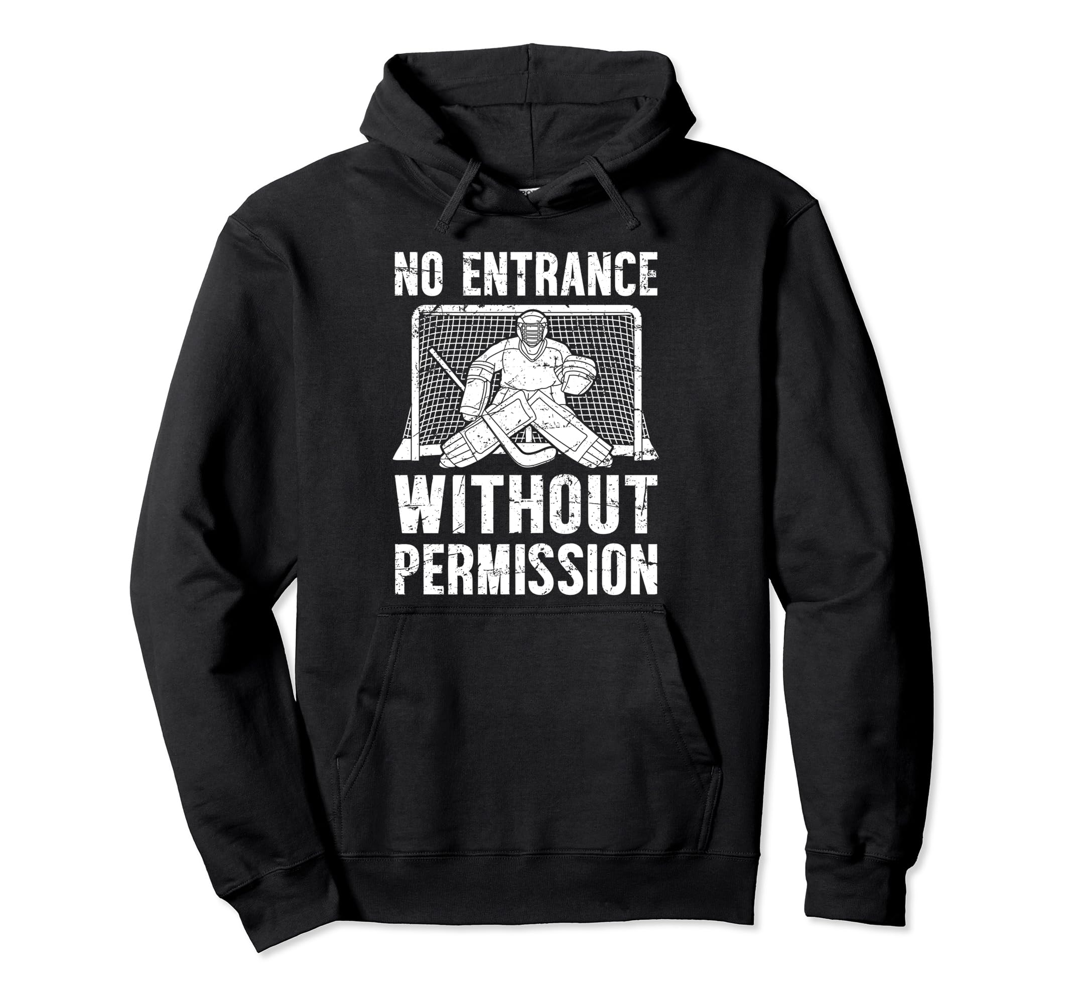 No Entrance Ice Hockey Goalkeeper Ice Hoodie - Novelty Apparel Unisex - T-Shirt, Sweatshirt, Hoodie