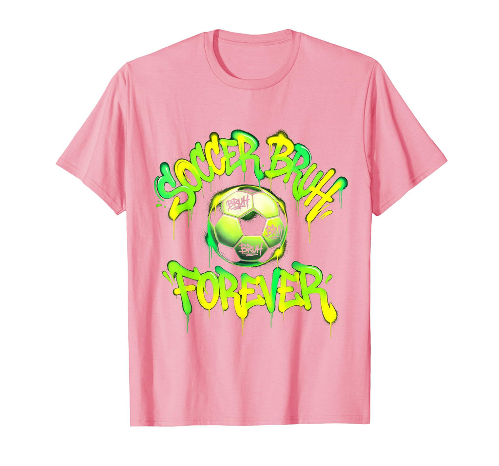 Soccer Bruh Forever Funny Soccer Ball T-Shirt - Trendy Graphic Men Women - T-Shirt, Sweatshirt, Hoodie