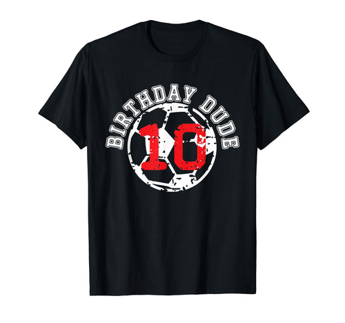 10 Year Old 10Th Birthday Dude T-Shirt - Casual Everyday Wear Unisex - T-Shirt, Sweatshirt, Hoodie