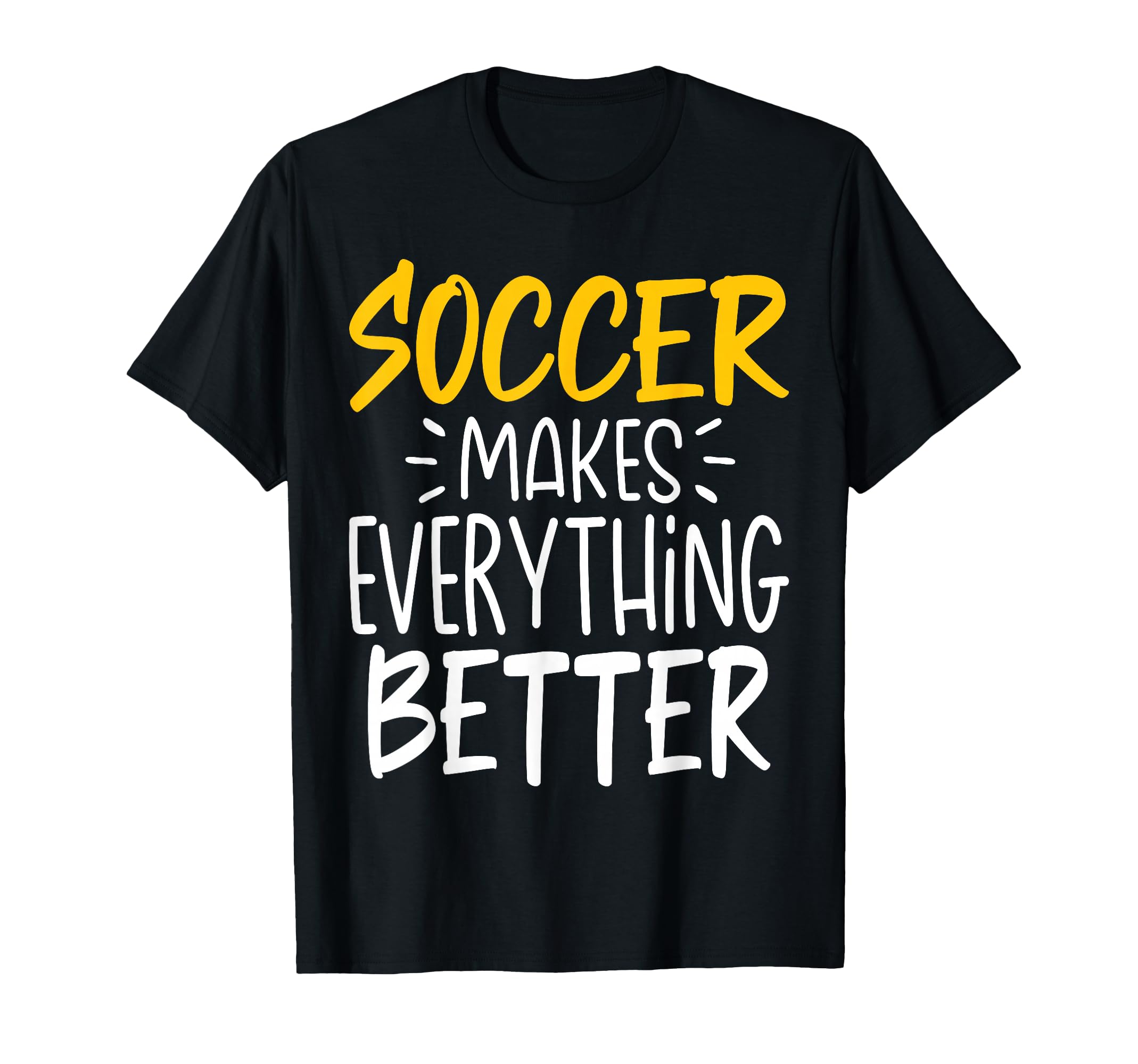 Funny Soccer Makes Everything T-Shirt - Aesthetic Graphic for Adults - T-Shirt, Sweatshirt, Hoodie