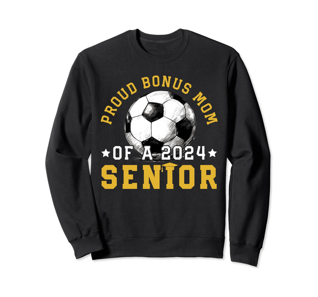 Class 2024 Bonus Mom Soccer Senior Sweatshirt - Streetwear Style Unisex - T-Shirt, Sweatshirt, Hoodie
