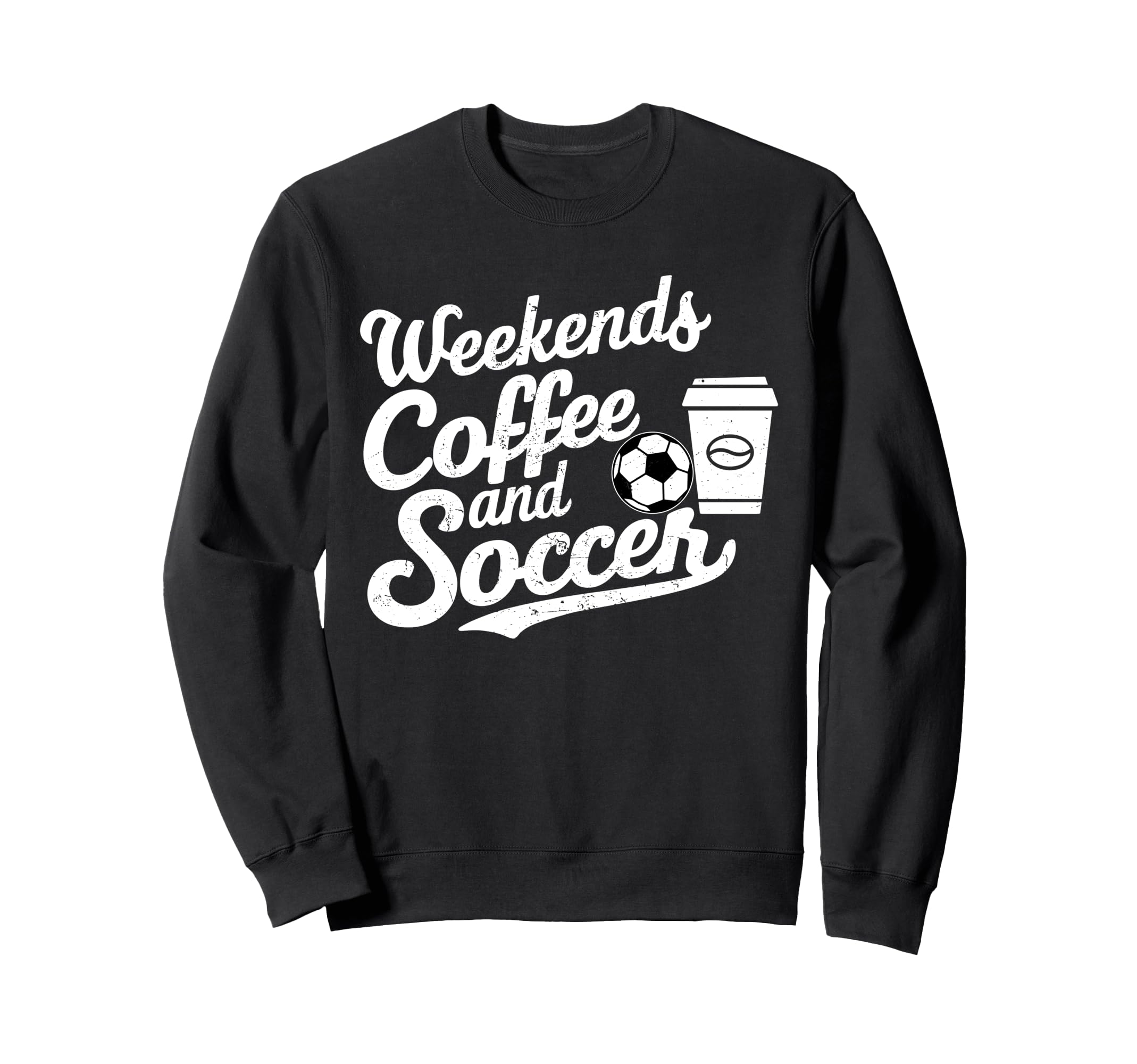Weekends Coffee And Soccer Fun Sweatshirt - Aesthetic Graphic Unisex - T-Shirt, Sweatshirt, Hoodie
