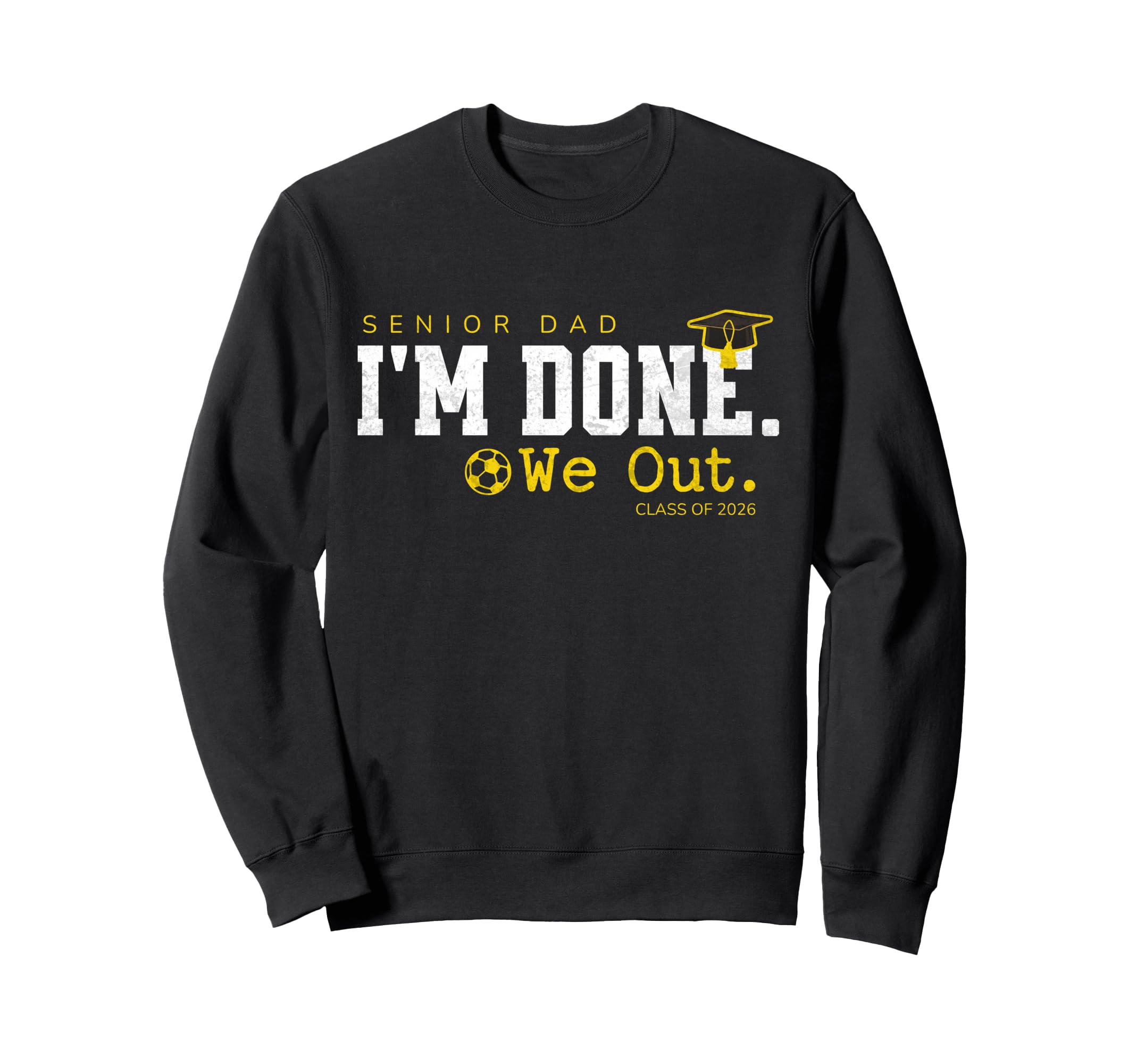 Senior Dad Class 2026 Soccer Graduation Sweatshirt - Trendy Graphic Unisex - T-Shirt, Sweatshirt, Hoodie