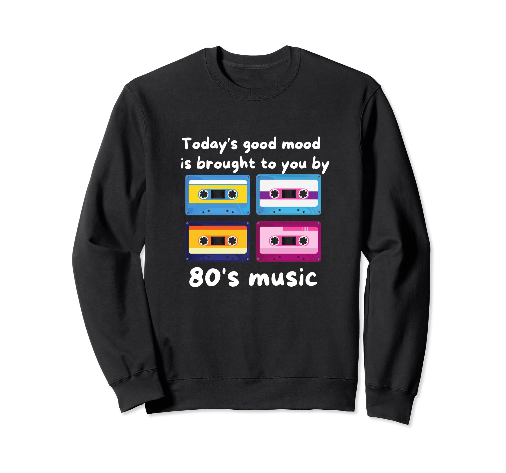 Good Mood Old School 80S Music Sweatshirt - Novelty Apparel Men Women - T-Shirt, Sweatshirt, Hoodie