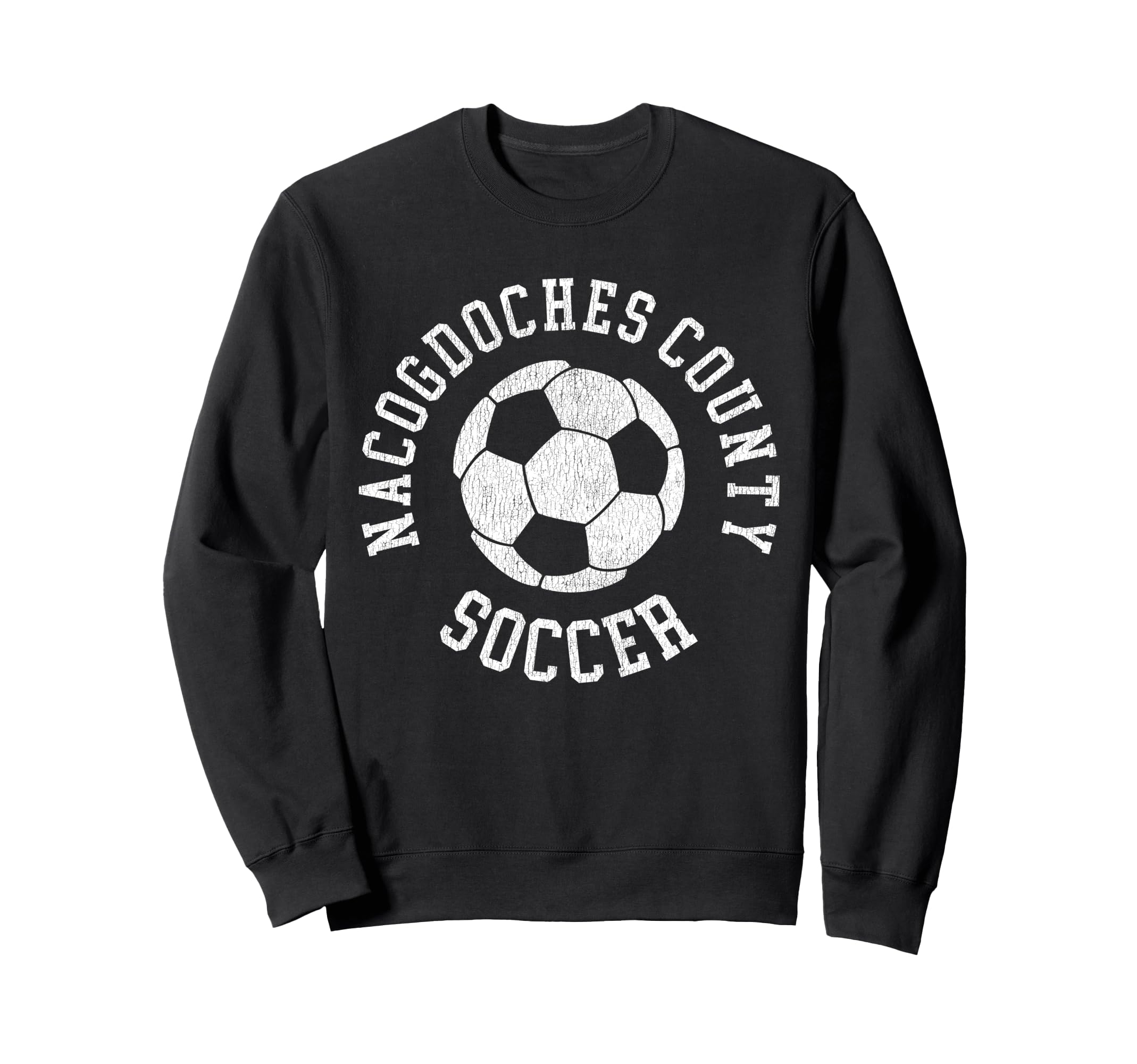 Nacogdoches County Soccer Sweatshirt - Streetwear Style Men Women - T-Shirt, Sweatshirt, Hoodie