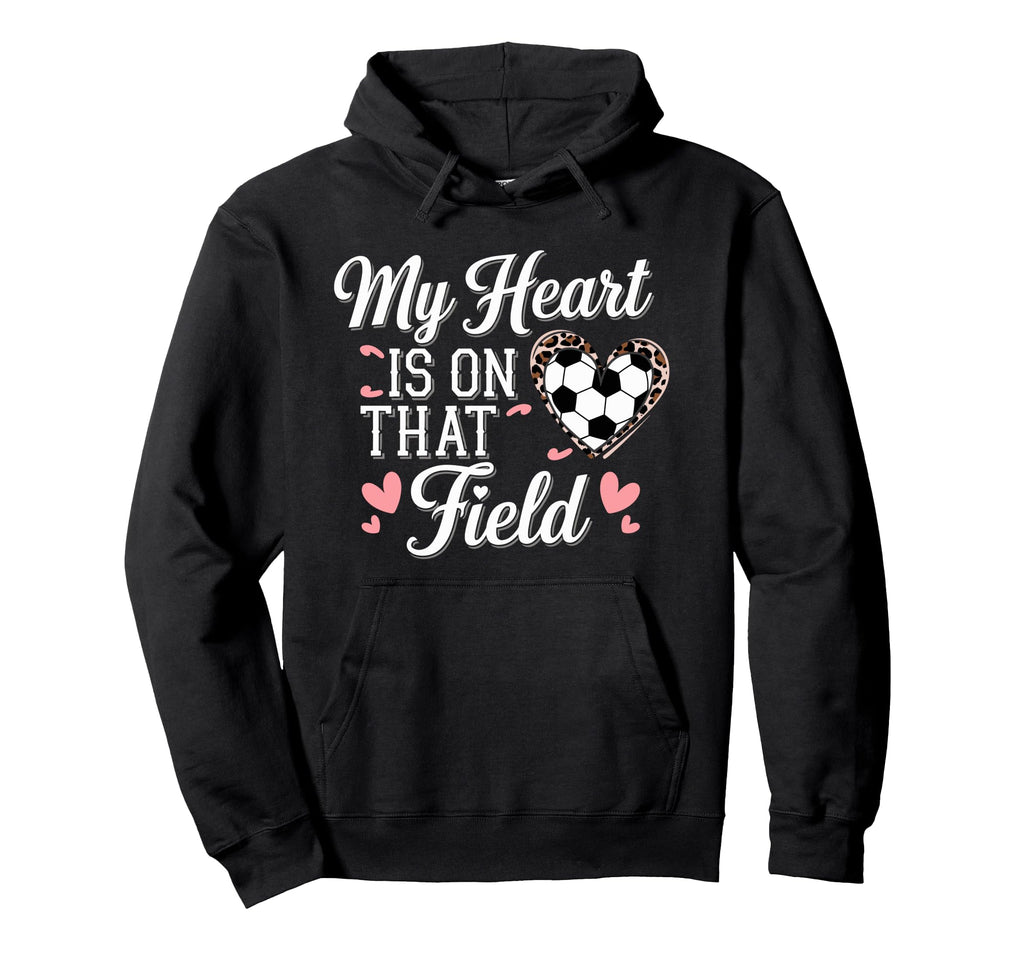 My Heart Is That Field Soccer Mom Hoodie - Trendy Graphic for Adults - T-Shirt, Sweatshirt, Hoodie