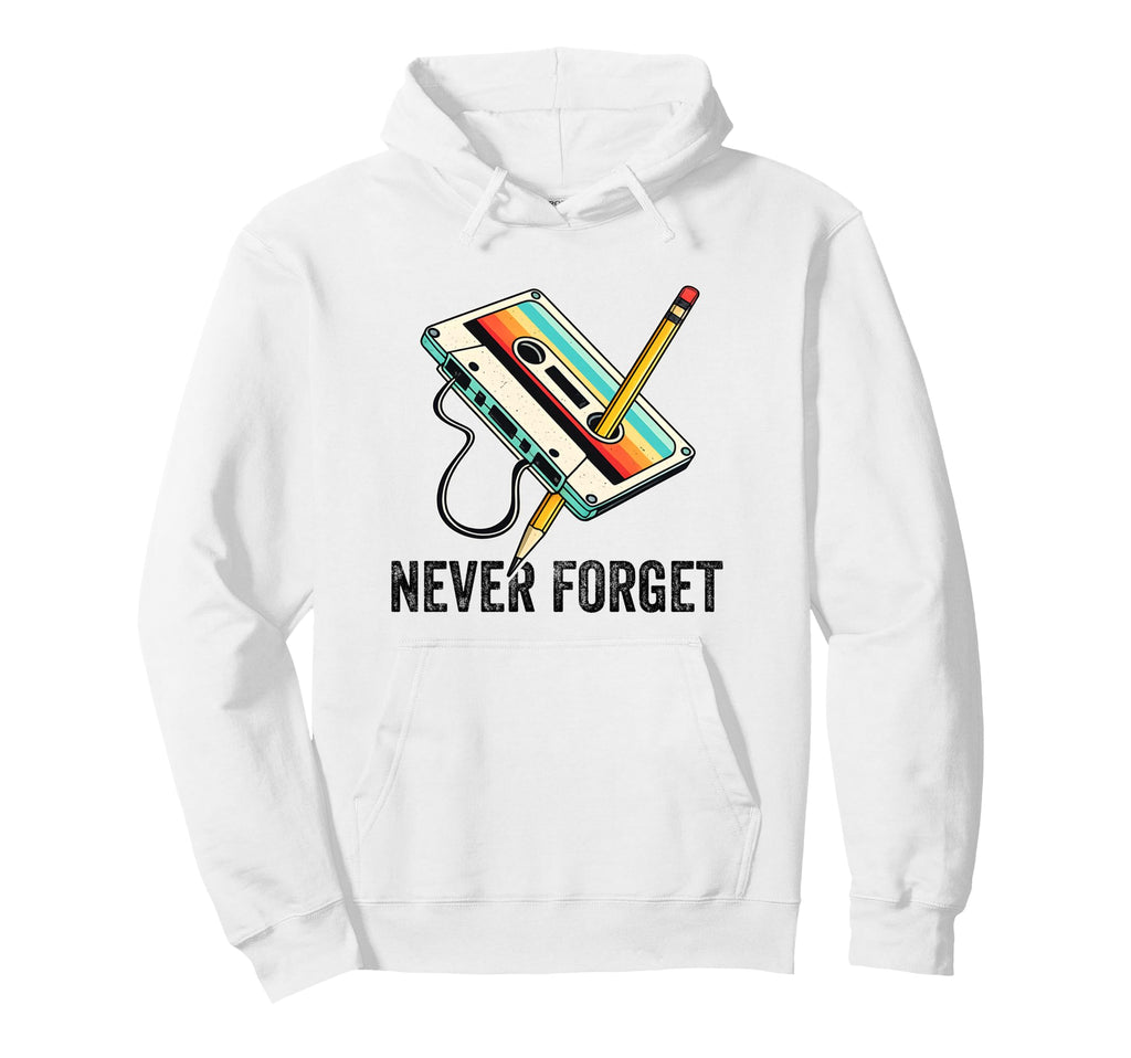 Never Forget Cassette Tape And Pencil Hoodie - Custom Art Print Men Women - T-Shirt, Sweatshirt, Hoodie