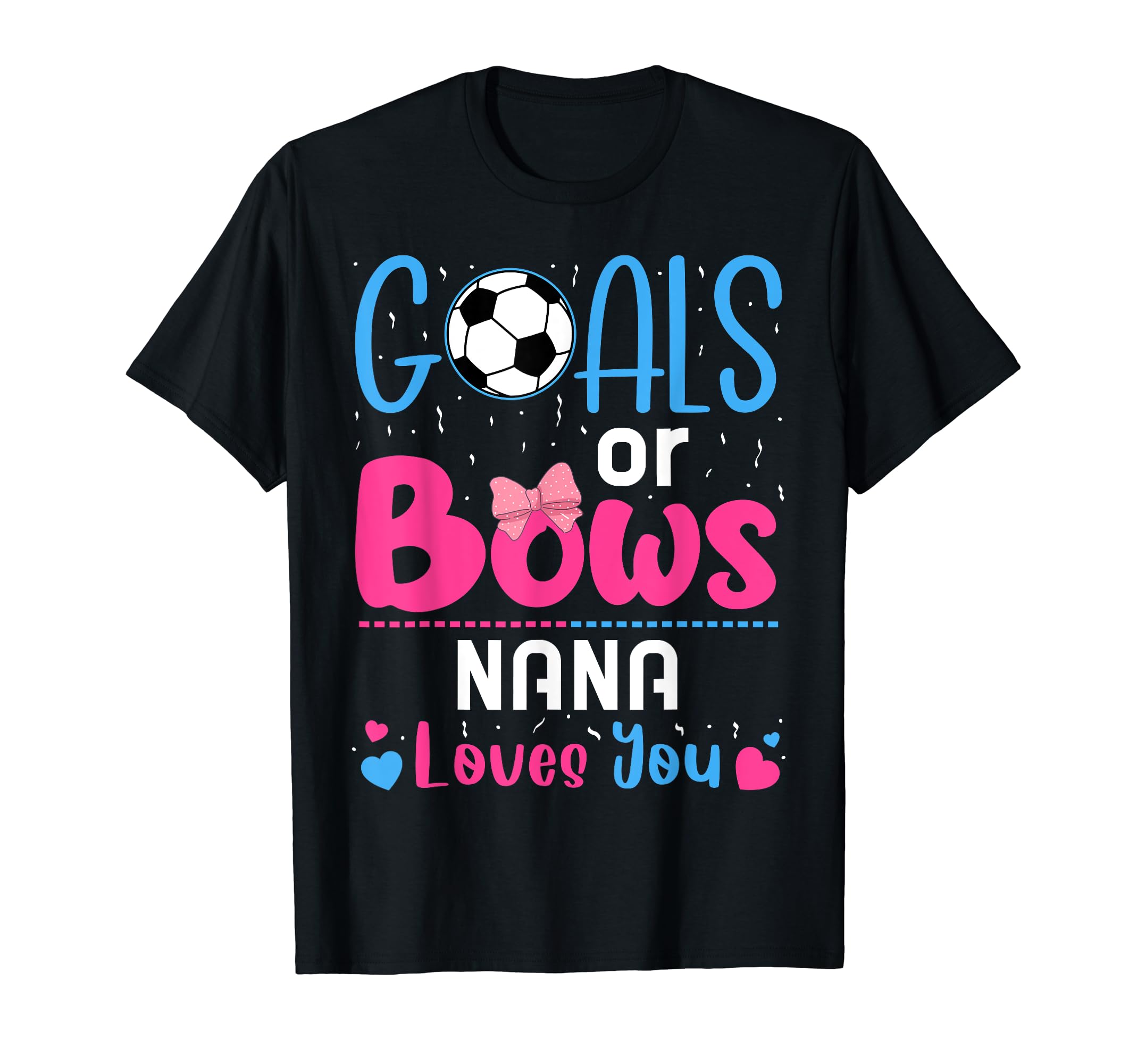 Goals Or Bows Nana Gender Reveal T-Shirt - Aesthetic Graphic Men Women - T-Shirt, Sweatshirt, Hoodie