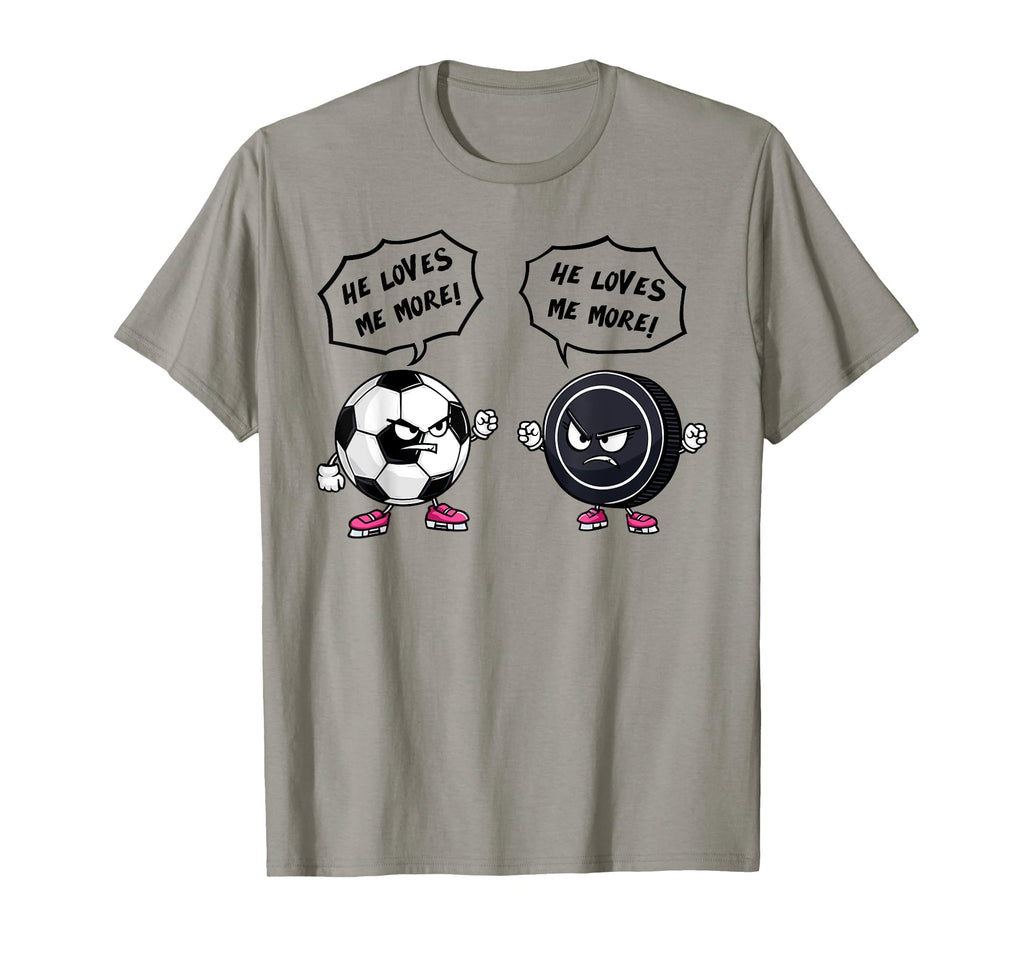 Soccer Hockey Funny He Loves Me More T-Shirt - Graphic Print for Adults - T-Shirt, Sweatshirt, Hoodie