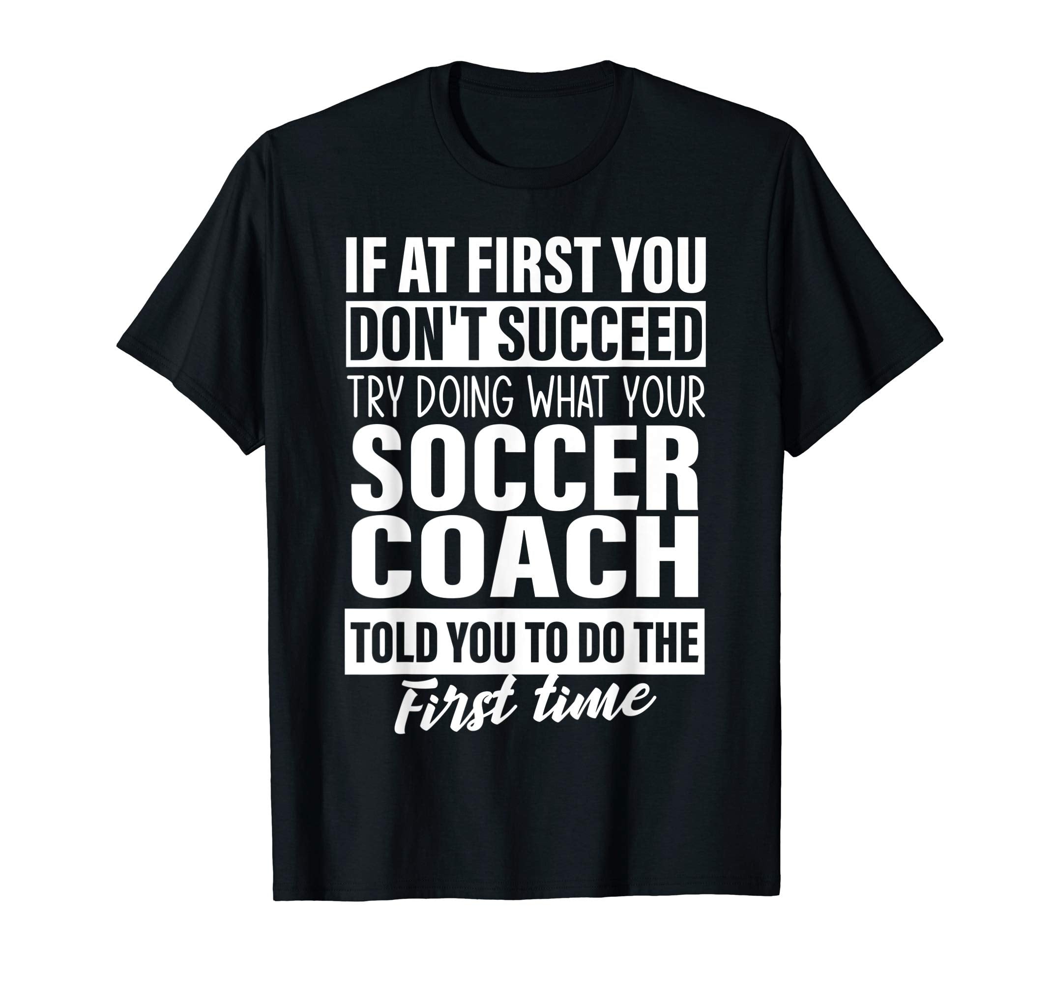 If First You Dont Succeed Soccer Coach T-Shirt - Aesthetic Graphic Unisex - T-Shirt, Sweatshirt, Hoodie