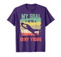 My Goal Is To Deny Yours Soccer T-Shirt - Novelty Apparel for Adults - T-Shirt, Sweatshirt, Hoodie