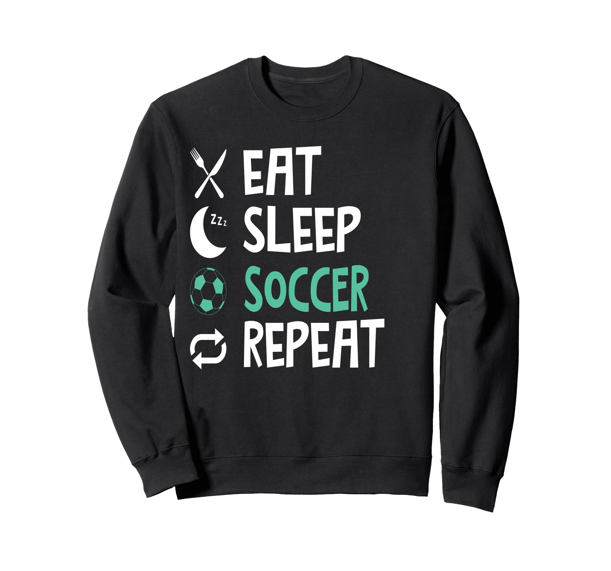 Funny Eat Sleep Soccer Repeat Sweatshirt - Aesthetic Graphic Men Women - T-Shirt, Sweatshirt, Hoodie