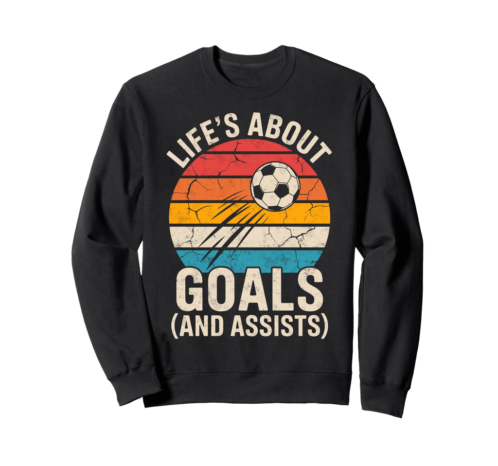 Lifes About Goals And Assists Sweatshirt - Novelty Apparel for Adults - T-Shirt, Sweatshirt, Hoodie
