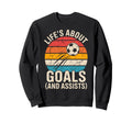 Lifes About Goals And Assists Sweatshirt - Novelty Apparel for Adults - T-Shirt, Sweatshirt, Hoodie