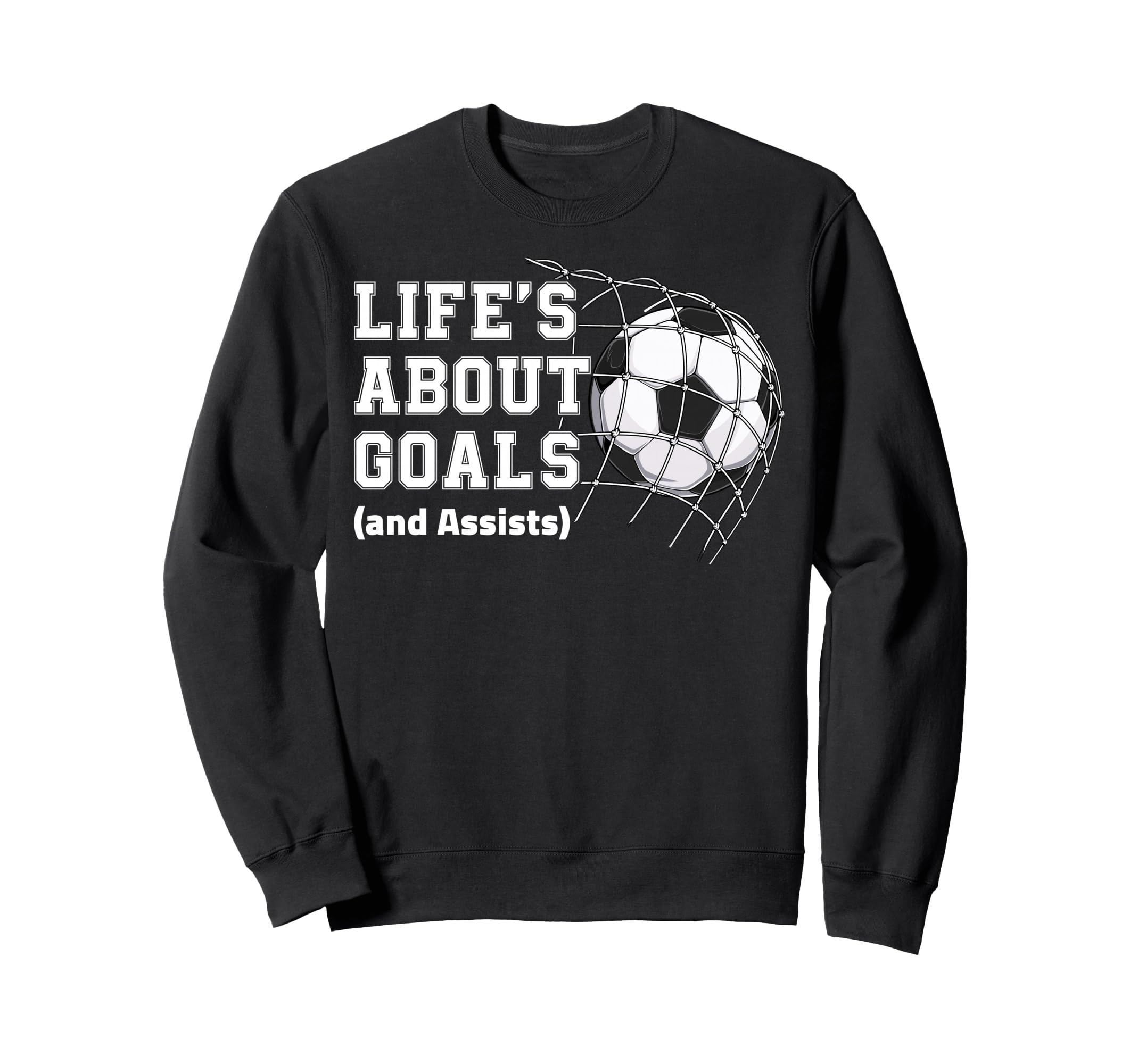 Lifes About Goals And Assists Soccer Sweatshirt - Aesthetic Graphic Unisex - T-Shirt, Sweatshirt, Hoodie