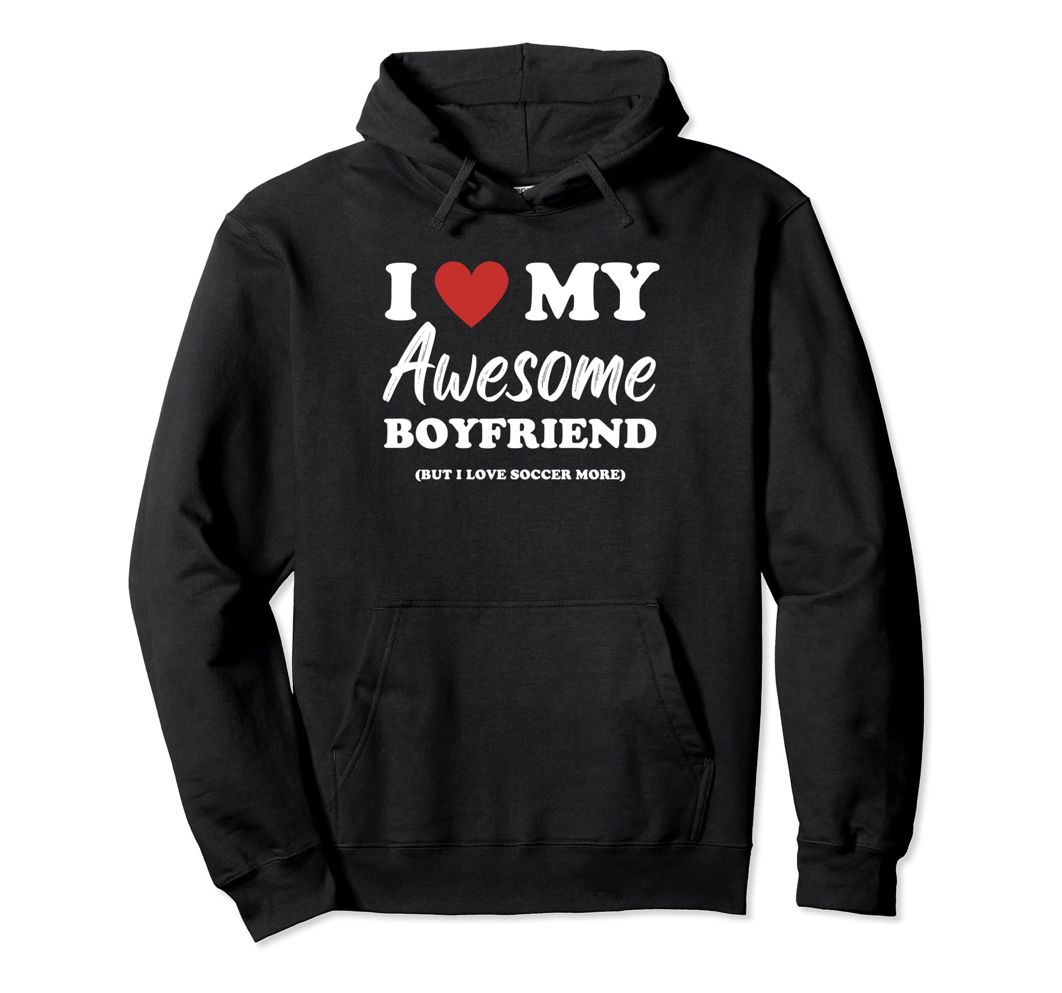 Funny I Love My Awesome Boyfriend But I Hoodie - Trendy Graphic Unisex - T-Shirt, Sweatshirt, Hoodie