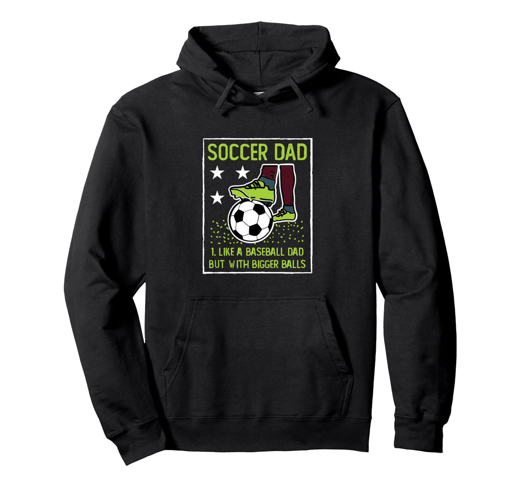 Soccer Dad Like Baseball Dad But Hoodie - Streetwear Style Men Women - T-Shirt, Sweatshirt, Hoodie