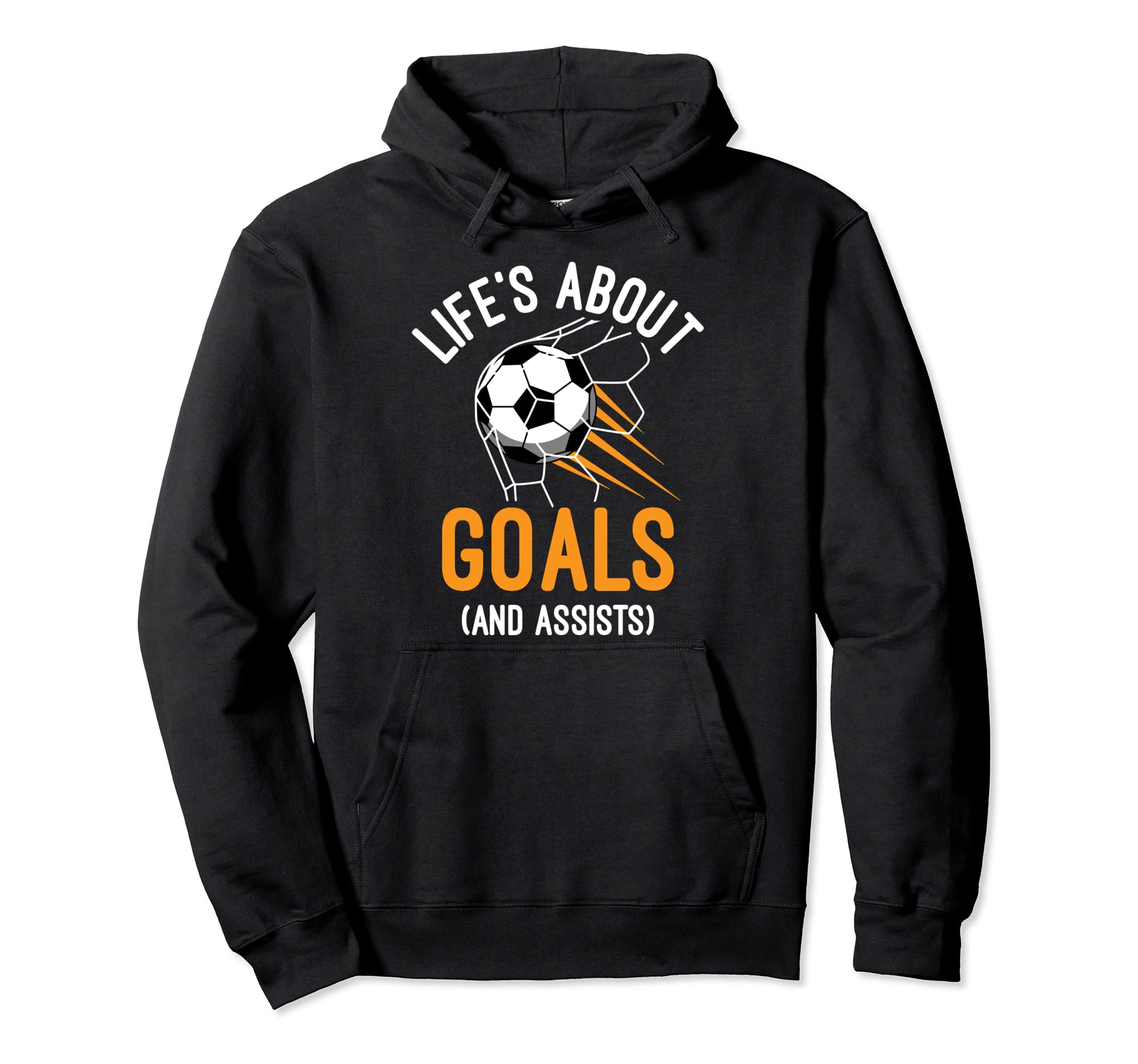 Soccer Player Life Is About Goals And Hoodie - Fun Novelty Design Unisex - T-Shirt, Sweatshirt, Hoodie