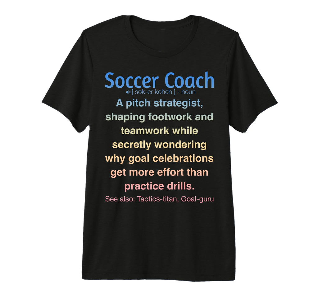 Funny Soccer Coach Tri Blend T-Shirt - Graphic Print for Adults - T-Shirt, Sweatshirt, Hoodie