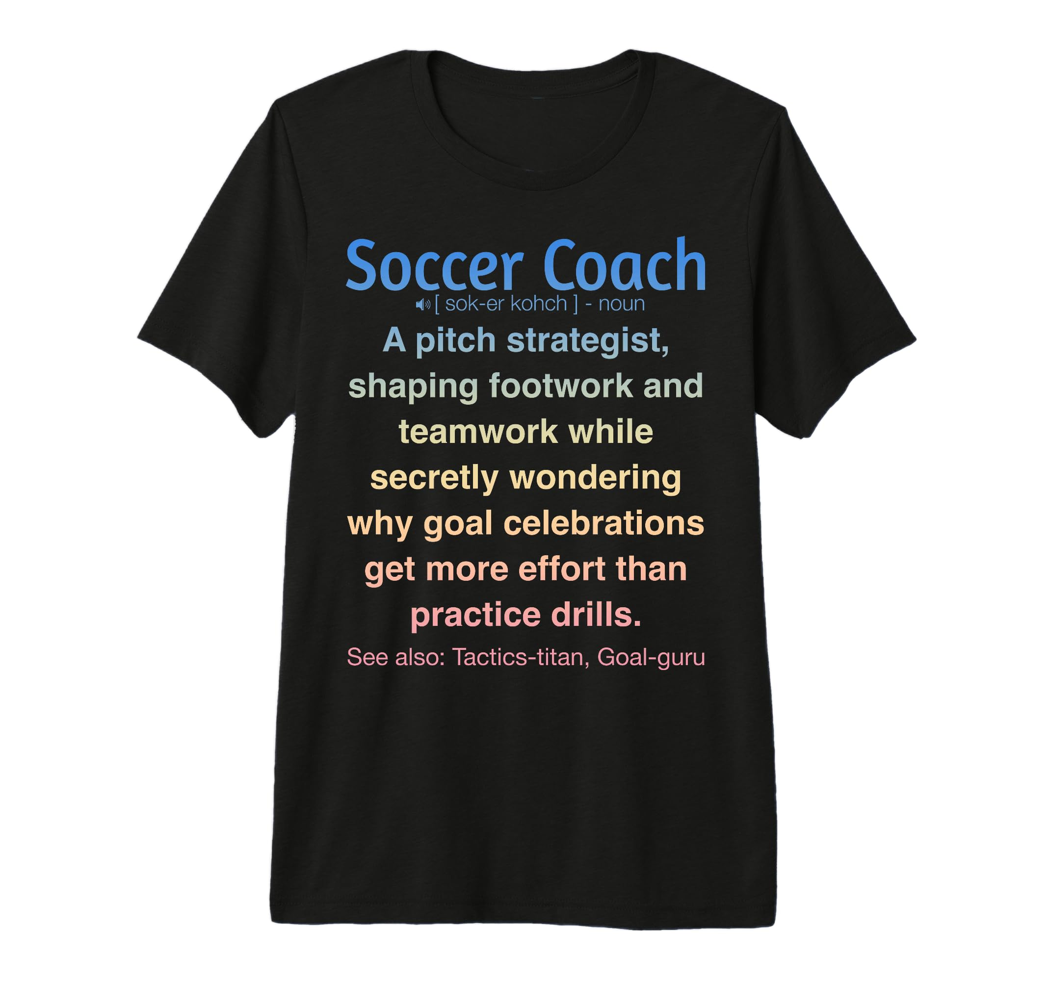 Funny Soccer Coach Tri Blend T-Shirt - Graphic Print for Adults - T-Shirt, Sweatshirt, Hoodie
