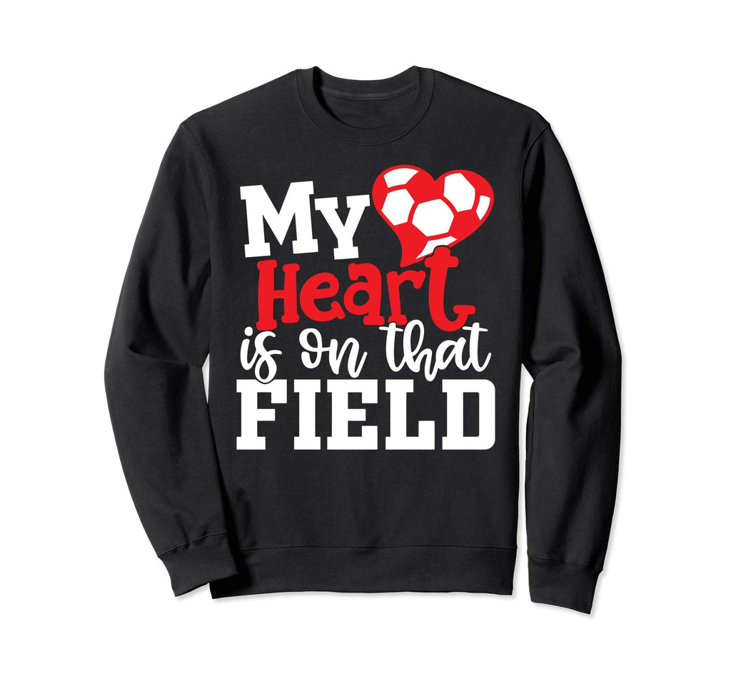 Heart Is That Field Soccer Dad Sweatshirt - Aesthetic Graphic for Adults - T-Shirt, Sweatshirt, Hoodie