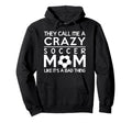 Soccer Crazy Soccer Proud Mom Hoodie - Custom Art Print Unisex - T-Shirt, Sweatshirt, Hoodie