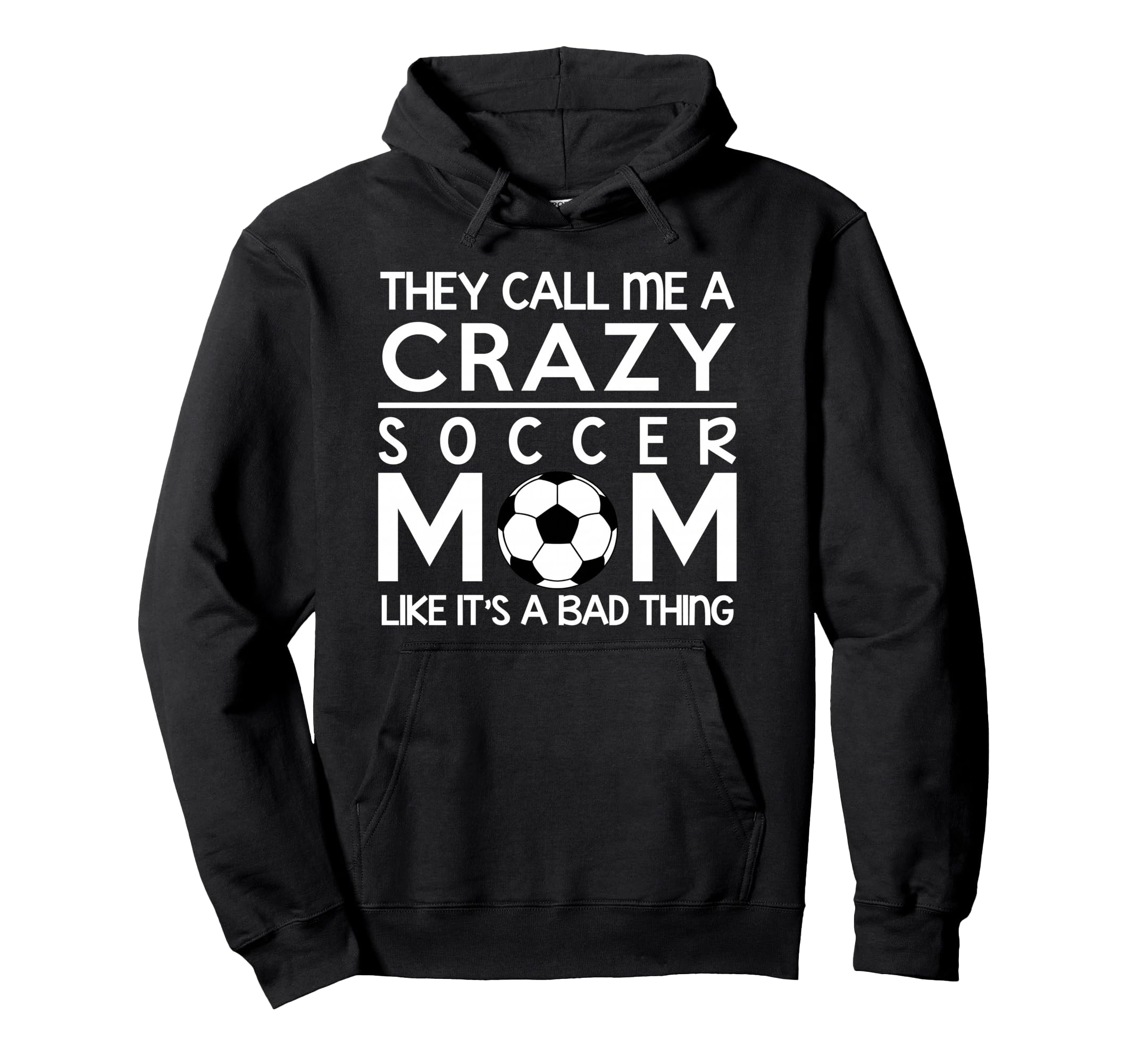 Soccer Crazy Soccer Proud Mom Hoodie - Custom Art Print Unisex - T-Shirt, Sweatshirt, Hoodie