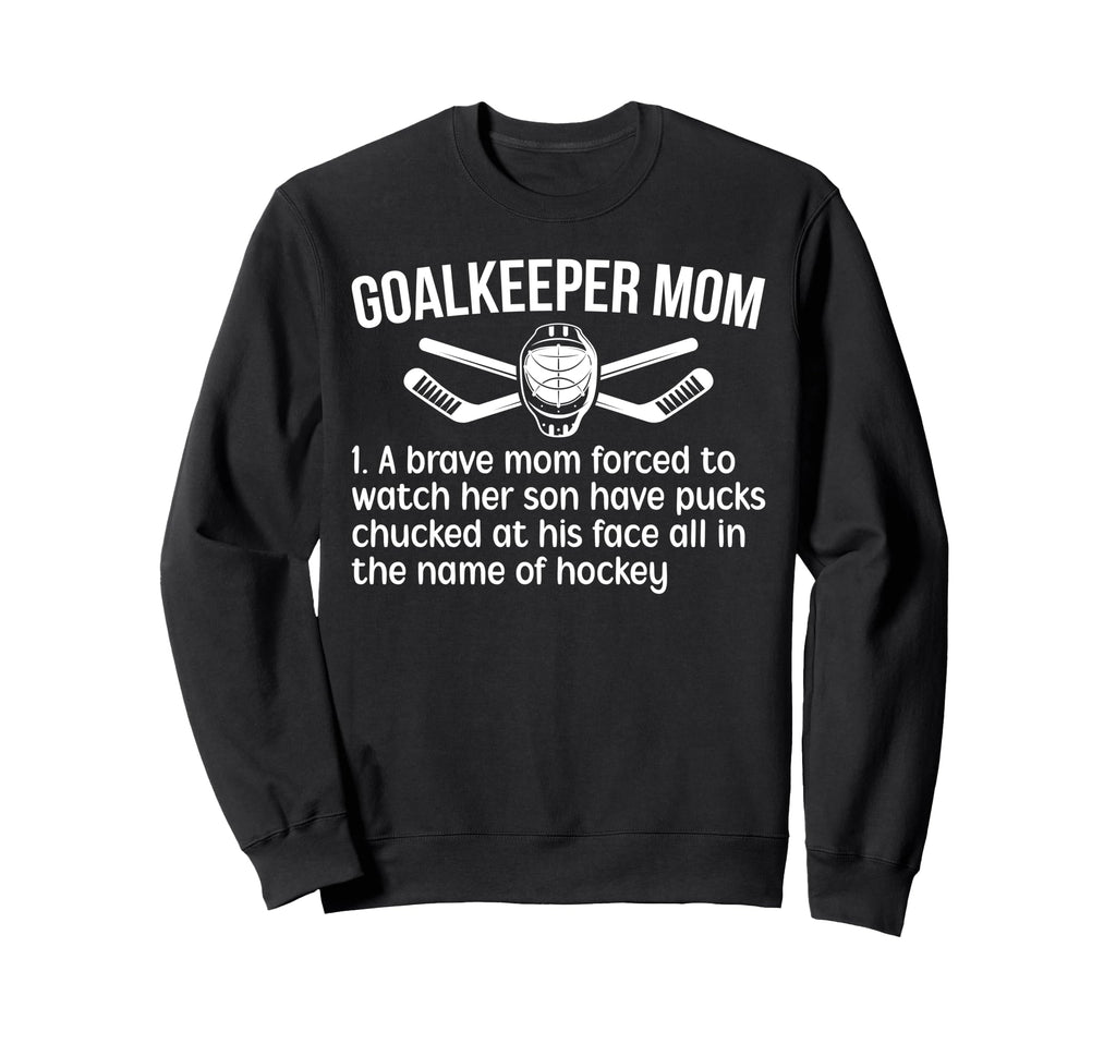 Hockey Goalkeeper Mom Hockey Sweatshirt - Custom Art Print Men Women - T-Shirt, Sweatshirt, Hoodie