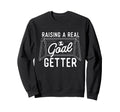 Raising Real Goal Getter Soccer Lover Sweatshirt - Graphic Print Men Women - T-Shirt, Sweatshirt, Hoodie