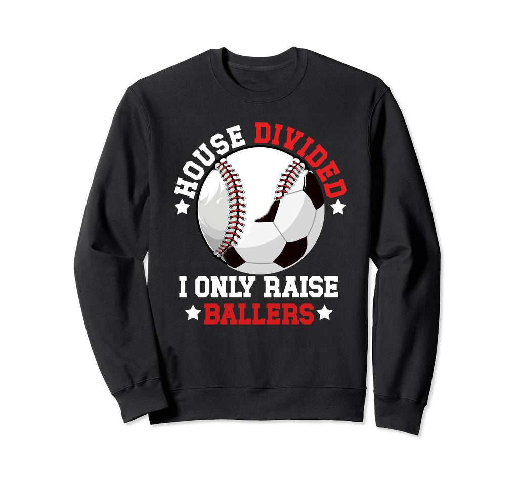 House Divided I Only Raise Ballers Sweatshirt - Graphic Print for Adults - T-Shirt, Sweatshirt, Hoodie