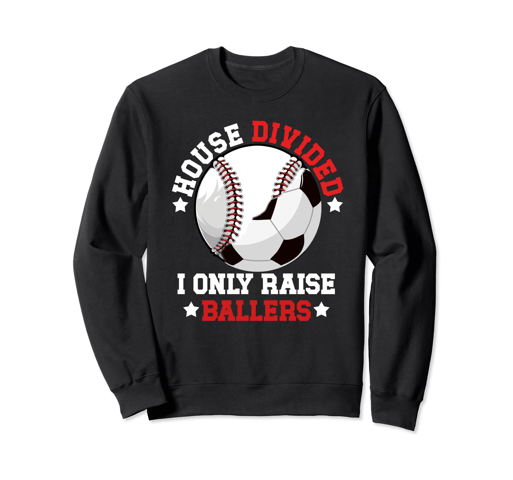 House Divided I Only Raise Ballers Sweatshirt - Graphic Print for Adults - T-Shirt, Sweatshirt, Hoodie